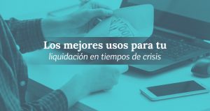 Liquidación en tiempos de crisis