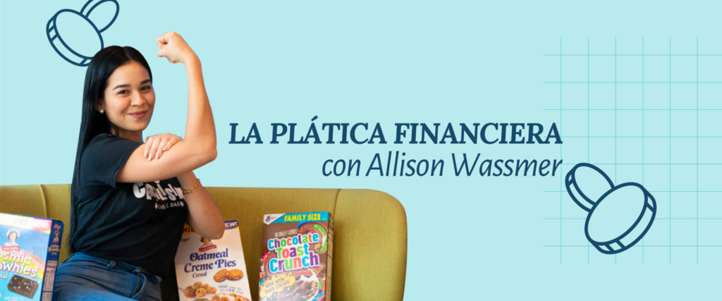 La platica financiera Allison Wassmer | Plata con Plática